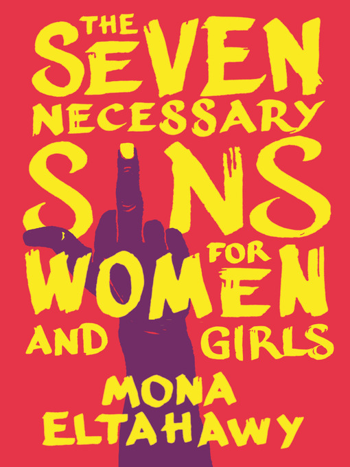 Title details for The Seven Necessary Sins for Women and Girls by Mona Eltahawy - Available